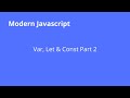Javascript: Var, Let and Const part 2  [شرح جافا سكريبت]