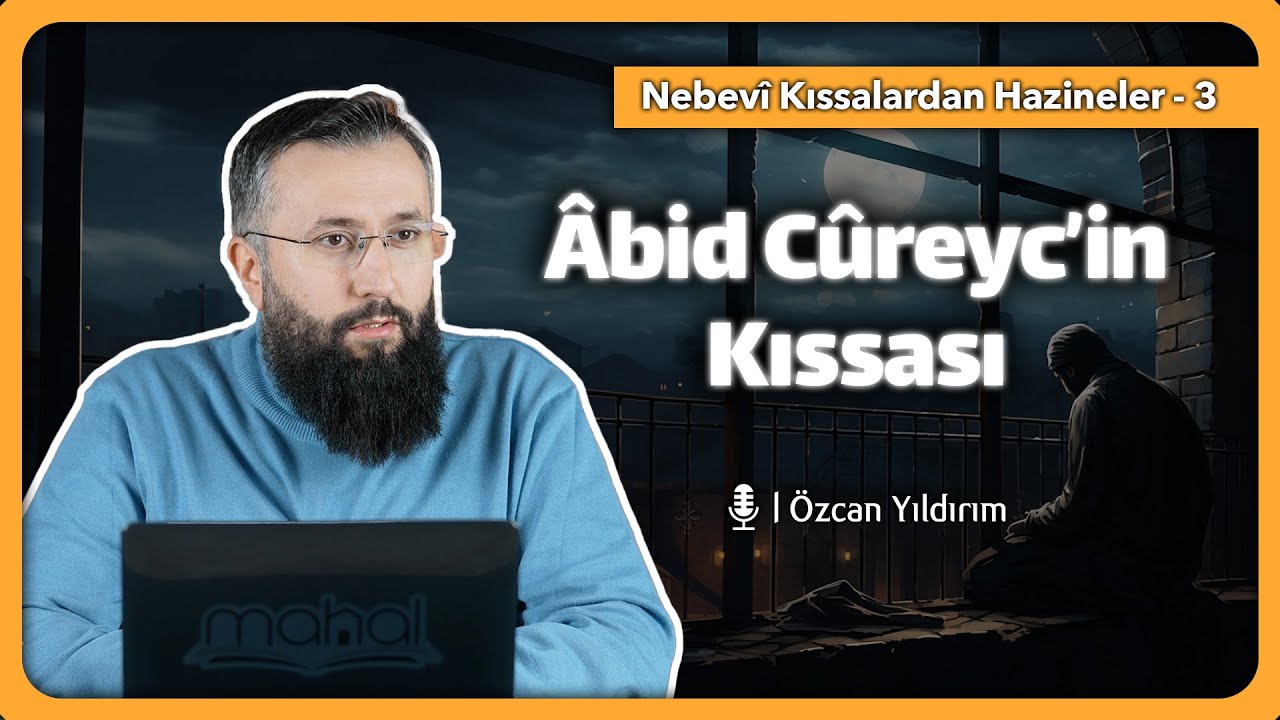 Abid Cüreyc'in Kıssası - Özcan Yıldırım Hoca