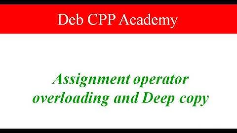 Assignment Operator Overloading And Deep Copy