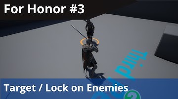 Unreal For Honor Combat Tutorial #3 - Target / Lock on system