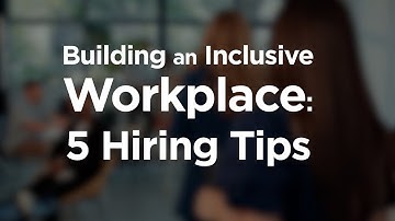 Inclusive Hiring: 5 Tips for Employers