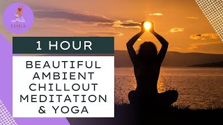 Beautiful Ambient Chillout Meditation &amp; Yoga #yogamusic #yoga #yogachill