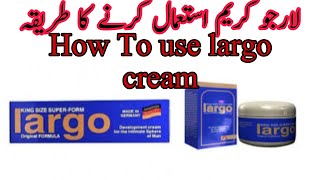 how to use largo cream | health tips Pakistani | largo cream |