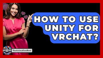 How To Use Unity For VRChat? - The Animation Reel