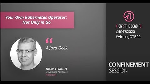 Your Own Kubernetes Operator: Not Only in Go - Nicolas Frankel - Confinement Session