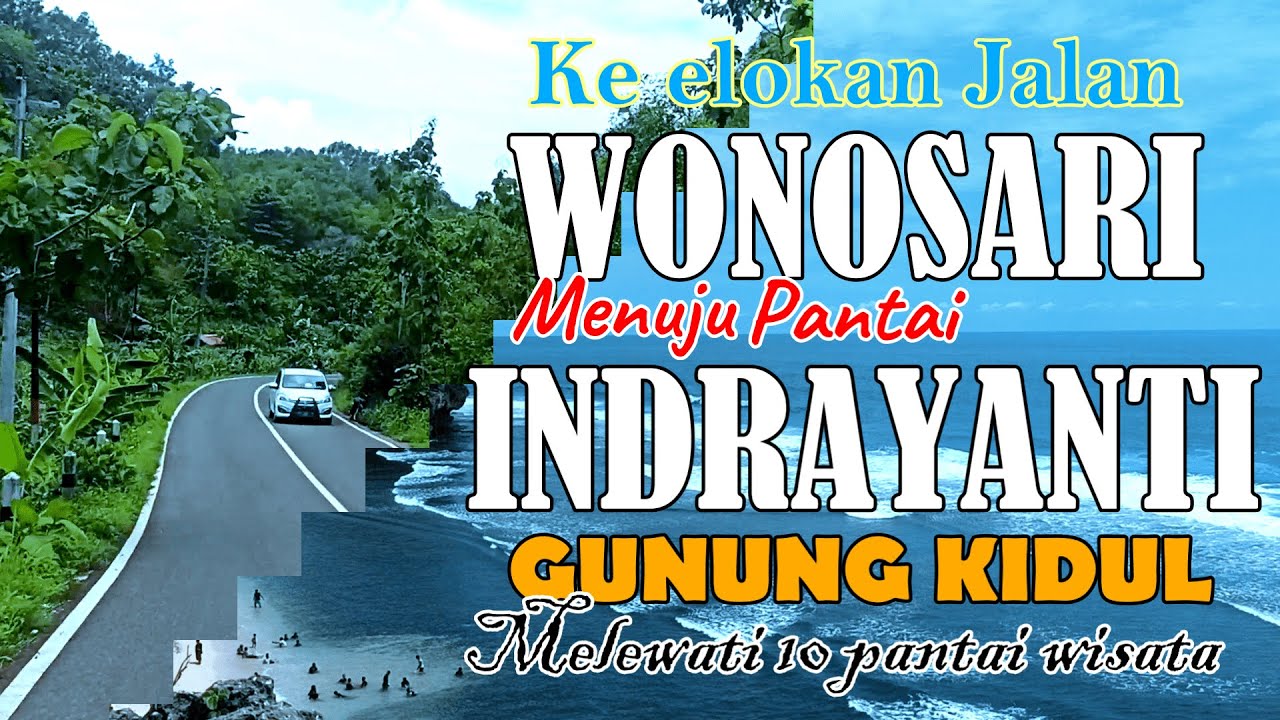 KE ELOKAN JALAN DARI KOTA WONOSARI MENUJU PANTAI INDRAYANTI GUNUNG KIDUL.MELEWATI 10 PANTAI WISATA.