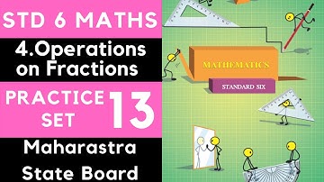 Practice Set 13| Class 6 | Std 6 Maths| 4 Operations on Fractions| Maharashtra State Board|SSC