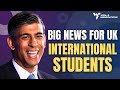 Big news for uk international students  study in uk 2024