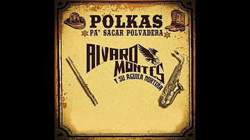 Alvaro Montez Y Su Aguila Norteña Polkas "Pa" Sacar Polvadera🎷