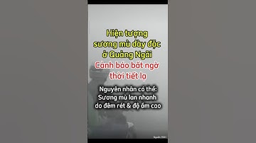 Sương mù Dày đặc ở Quảng Ngãi – Cảnh báo Thời tiết lạ: Lý do Sương lan nhanh chỉ trong vài phút#lanh