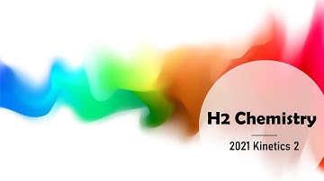 [H2 Chemistry] 2021 Kinetics 2
