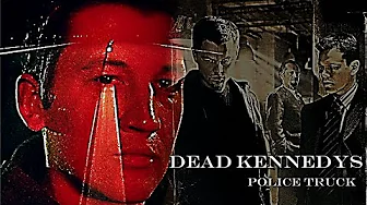 Dead Kennedys - Police Truck: Law Corruption Music Video Dead Kennedys - Police Truck: Law Corruption Music Video
