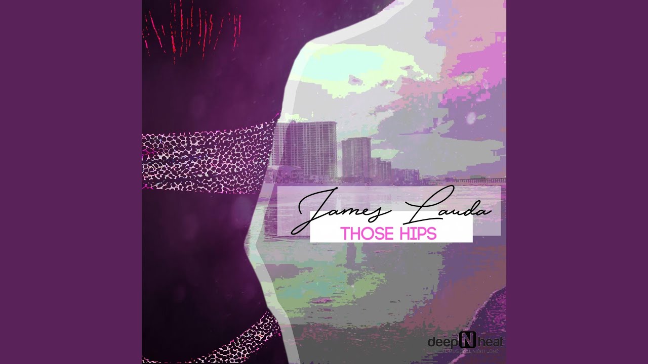 Guarda Those Hips (Original Mix) su YouTube Guarda Those Hips (Original Mix) su YouTube