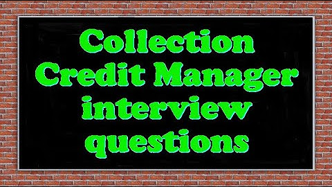 Collection Credit Manager interview questions