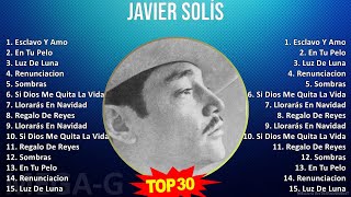 J a v i e r S o l í s 2024 MIX All Songs ~ 1940s Music ~ Top Mariachi, Mexican Traditions, Ranch...