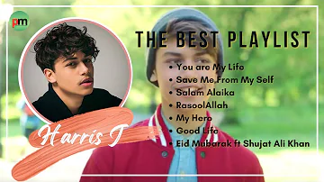 Harris J , You are my life, Save Me from my self, the best playlist - tanpa iklan