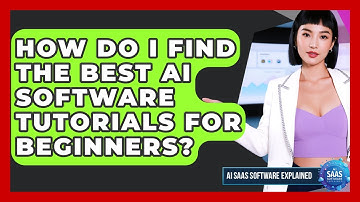 How Do I Find the Best AI Software Tutorials for Beginners? | AI SaaS Software Explained News