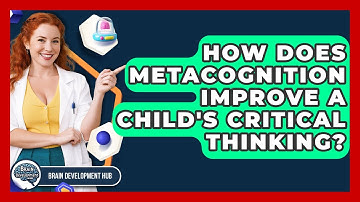 How Does Metacognition Improve A Child