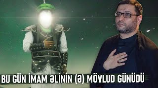 Bu gün imam Əlinin (ə) mövlud günüdü - Hacı Şahin - Əli - uca deməkdir.