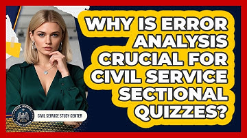 Why Is **error Analysis** Crucial For **civil Service Sectional Quizzes**?