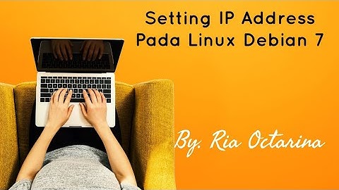 Setting IP Address Pada Linux Debian 7