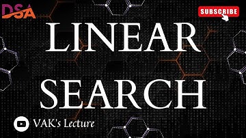 Linear Search | Searching in Arrays | DATA STRUCTURES | DS | DSA | VAK