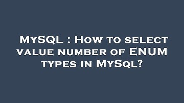 MySQL : How to select value number of ENUM types in MySql?