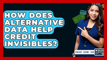 How Does Alternative Data Help Credit Invisibles? - CreditGuide360.com