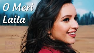 Video thumbnail of "O Meri Laila - Türkçe Alt Yazılı | Laila Majnu"