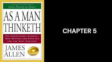 As A Man Thinketh: Chapter 5 (A man