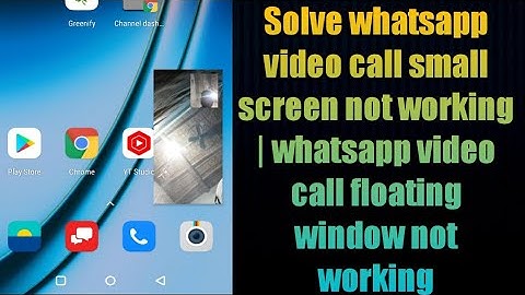 Solve whatsapp video call small screen not working | whatsapp video call floating window not working