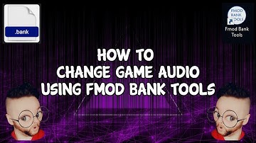 How to change AUDIO sounds in your game (Fmod bank tools)(old version)