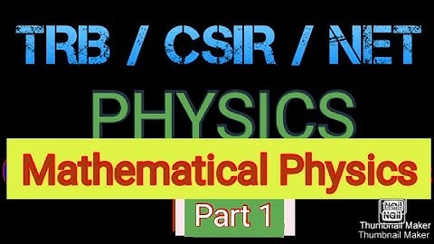 TRB/CSIR/NET/JRF/GATE Mathematical Physics Part 1