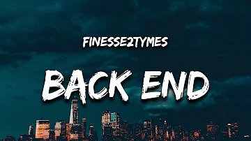 Finesse2tymes - Back End (Lyrics) "it's cool when they do it it's a problem when i do it"