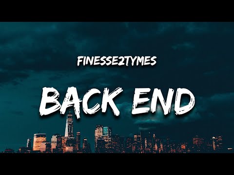 Finesse2tymes – Back End (Lyrics) "it's cool when they do it it's a problem when i do it"