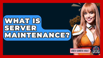What Is Server Maintenance? - Video Gamers Vault