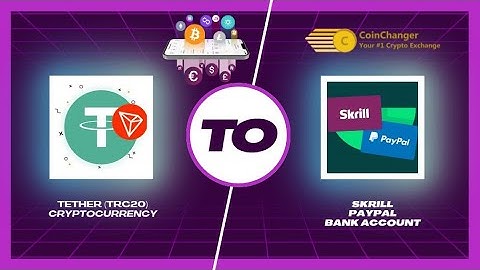 Withdraw Tether TRC20 to PayPal, Bank Account, Skrill | Instantly | CoinChanger