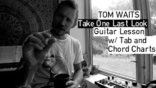 how to play "Take One Last Look" - Tom Waits - Complete Lesson w/ Tab and Chord Chart