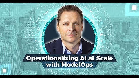Operationalizing AI at Scale with ModelOps