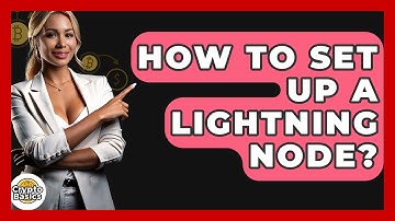 How To Set Up A Lightning Node? - CryptoBasics360.com