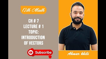 12th Class Math || Ch#7 || Lecture#1|| Topic: Introduction of Vectors