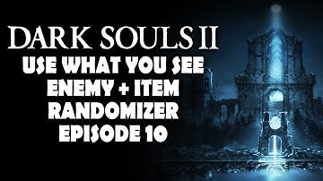 Dark Souls 2 - Use What You See - Enemy + Item Randomizer - Part 10 - Throne Mytha & Velstadt