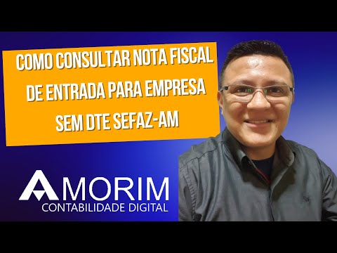 COMO CONSULTAR NOTA FISCAL DE ENTRADA PARA EMPRESA SEM DTE SEFAZ-AM