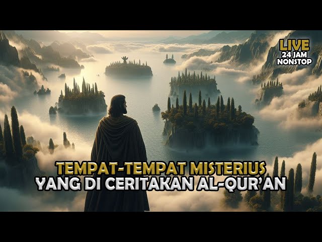 Tempat-tempat Misterius Yang Di Ceritakan Al-Qur'an |  Sejarah Islam | Full Live 24 jam class=