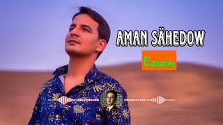 Aman Sahedow - Ezizim