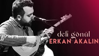 Deli Gönül (U.H)  | Erkan AKALIN | Live Performance Resimi