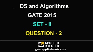 DS and Algorithms (GATE 2015 set 2 QUESTION 2)