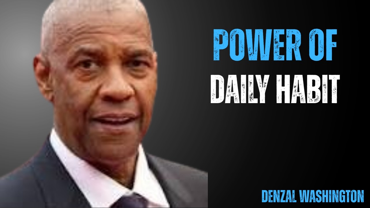 DAILY HABITS SHAPE YOUR DESTINY DENZAL WASHINGTON
