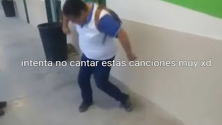 intenta no cantar estás canciones muy xd 😂