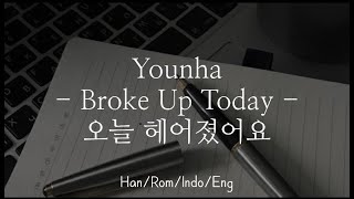 Younha [윤하] - We Broke Up Today [오늘 헤어졌어요] | Han/Rom/Indo/Eng Lyrics